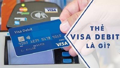 Thẻ visa debit là gì? Tổng hợp những kiến thức về thẻ visa debit